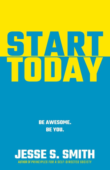 Start Today: Be Awesome. Be You.