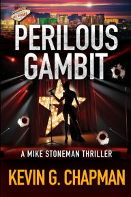 Title: Perilous Gambit: A Mike Stoneman Thriller, Author: Kevin G. Chapman