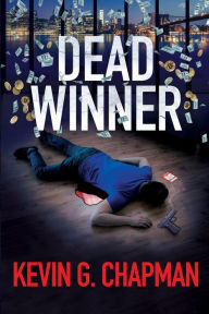 Title: Dead Winner, Author: Kevin G. Chapman