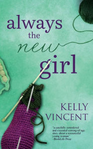 Title: Always the New Girl: An inspiring YA novel about embracing change head on, Author: Kelly Vincent