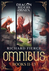 Title: Dragon Riders of Osnen: Episodes 11-13 (Dragon Riders of Osnen Omnibus Book 4), Author: Richard Fierce