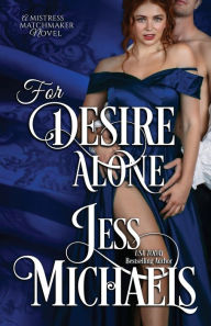 Title: For Desire Alone, Author: Jess Michaels