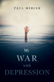Title: My War with Depression, Author: Paul Mercer
