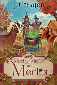 Download free books online for ipod Mischief, Murder and Merlot in English