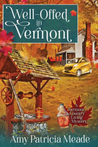 Title: Well-Offed in Vermont, Author: Amy Patricia Meade