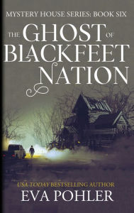 Title: The Ghost of Blackfeet Nation, Author: Eva Pohler