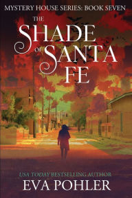 Title: The Shade of Santa Fe, Author: Eva Pohler