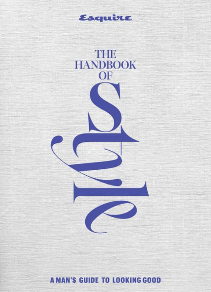 Esquire The Handbook of Men's Style: A Guide to Looking Good