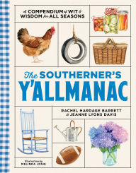 Title: The Southerner's Y'allmanac: A Compendium of Wit & Wisdom for All Seasons, Author: Rachel Hardage Barrett