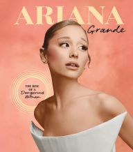 Title: Ariana Grande: The Rise of a Dangerous Woman, Author: Joel Calfee