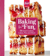 Title: Food Network Magazine Baking For Fun: 75 Great Cookies, Cakes, Pies & More, Author: Food Network Magazine