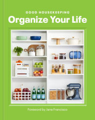 eBook online Good Housekeeping Organize Your Life 9781958395752