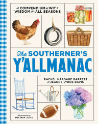 Title: The Southerner's Y'allmanac: A Compendium of Wit & Wisdom for All Seasons, Author: Rachel Hardage Barrett