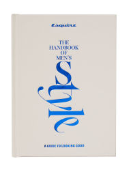 Title: Esquire The Handbook of Men's Style: A Guide to Looking Good, Author: Esquire