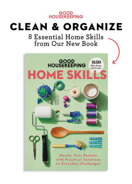 Good Housekeeping Clean & Organizing: 8 Home Skills from Our New Book