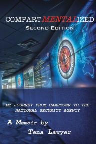 Title: CompartMENTALized: My Journey from Camptown to the National Security Agency, Author: Tena Lawyer