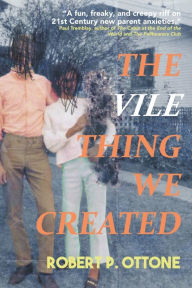 Ebook download deutsch frei The Vile Thing We Created RTF by Robert P. Ottone, Robert P. Ottone