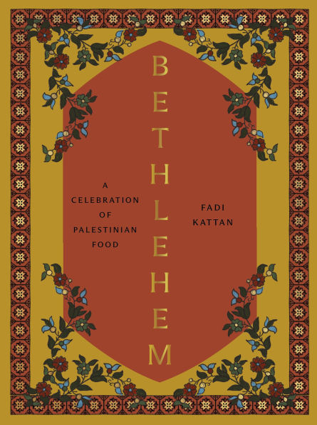 Bethlehem: A Celebration of Palestinian Food