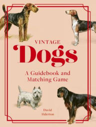 Title: Vintage Dogs: A Guidebook and Matching Game, Author: David Alderton