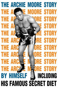 Title: The Archie Moore Story, Author: Archie Moore