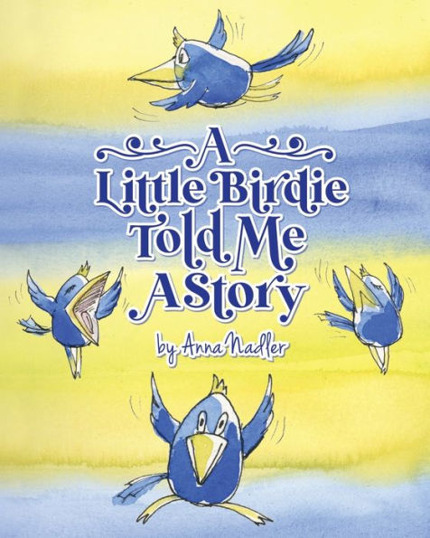 A Little Birdie Told Me Story: Whimsical tale verse.