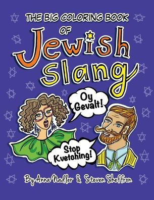 The Big Coloring Book of Jewish Slang: 45 Original Illustrations of Yiddish Expressions for You To Learn and Color. Comes with a Definition for Each Popular Saying!