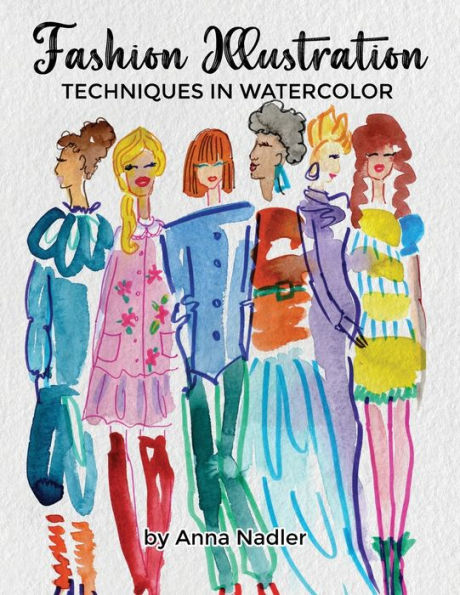 Fashion Illustration Techniques Watercolor: A step-by-step guide and workbook to help you create fun unique artwork! Many painting tips tricks inside!