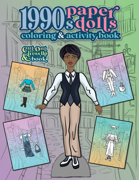 1990s Paper Dolls Coloring and Activity Book: A Cut Out and Dress Up Book For All Ages