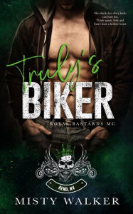 Title: Truly's Biker: An Age Gap, Forbidden Motorcycle Club Romance, Author: Misty Walker