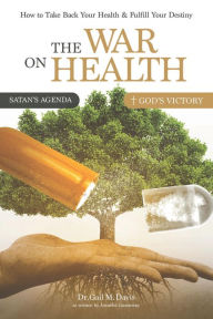 Title: The War on Health, Author: Dr. Gail M. Davis