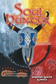 Title: Soul Hunter, Author: Sequoyah Hunter Klingele