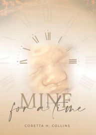 Title: Mine for a Time, Author: Coretta H Collins