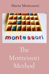 Title: The Montessori Method, Author: Maria Montessori