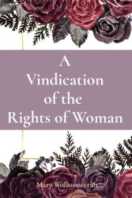 Title: A Vindication of the Rights of Woman, Author: Mary Wollstonecraft