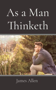 Title: As a Man Thinketh, Author: James Allen