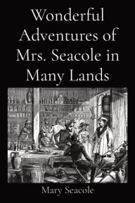 Title: Wonderful Adventures of Mrs. Seacole in Many Lands, Author: Mary Seacole