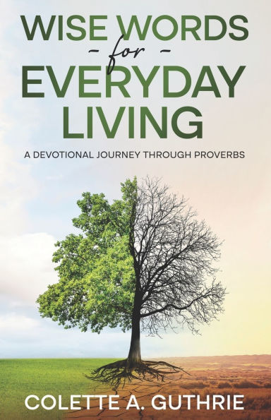 Wise Words for Everyday Living: A Devotional Journey Through Proverbs