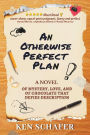 An Otherwise Perfect Plan: A Novel of Mystery, Love, and of Chocolate that Defies Description