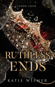 Ebook for wcf free download Ruthless Ends  by Katie Wismer (English Edition) 9781958458037