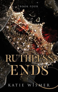 Free pdf e book download Ruthless Ends in English 9781958458037 by Katie Wismer 