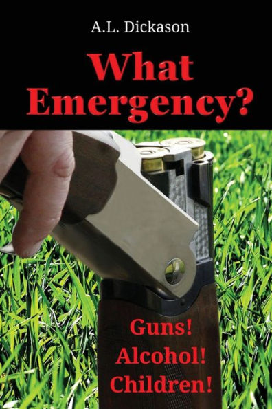 What Emergency?: Guns! Alcohol! Children!