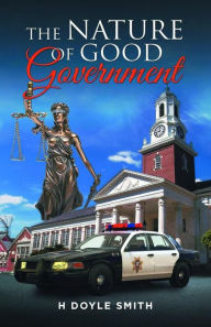 Title: The Nature of Good Government, Author: H Doyle Smith