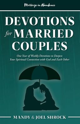 Marriage Abundance's Devotions for Married Couples: One Year of Weekly to Deepen Your Spiritual Connection With God and Each Other