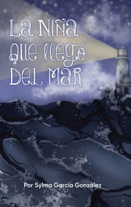 Title: La niña que llego del mar, Author: Sylma Garcia