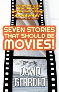 Title: Seven Stories That Should Be Movies!, Author: David Gerrold
