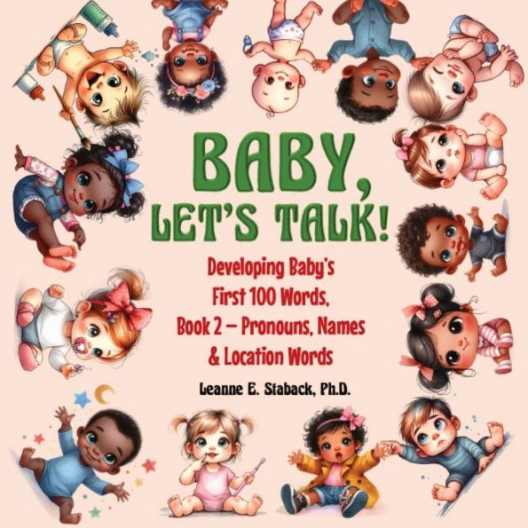 Baby, Let's Talk! Developing Baby's First 100 Words, Book 2: Book 2 - Pronouns, Names and Location Words