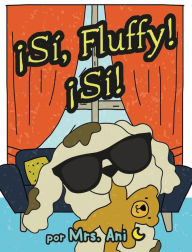 Title: ¡Sí, Fluffy! ¡Sí! (Spanish Edition), Author: Mrs. Ani