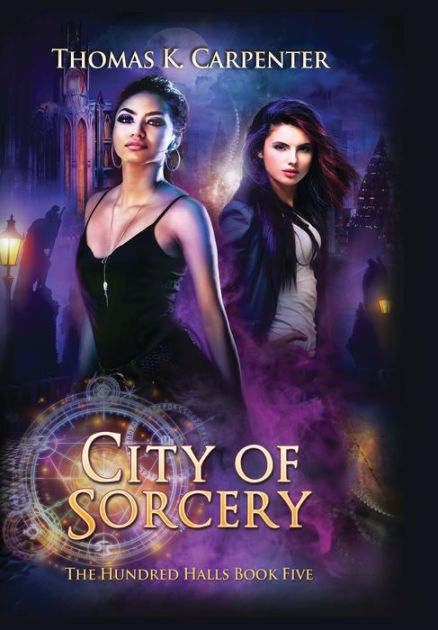 City of Sorcery: The Hundred Halls Series Book Five by Thomas K ...