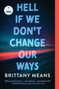 Title: Hell If We Don't Change Our Ways: A Memoir, Author: Brittany Means