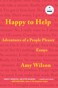 Books and magazines download Happy to Help: Adventures of a People Pleaser (English literature) 9781958506783